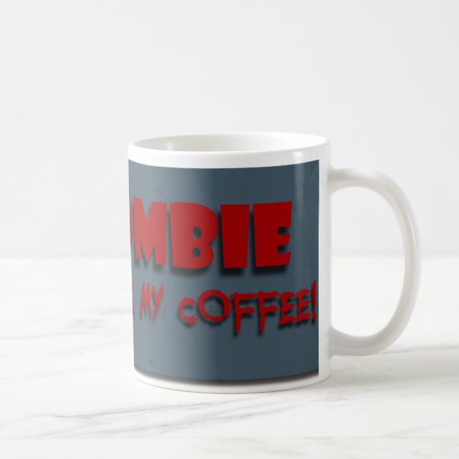 Zombie trank meinen Kaffee! Tasse (Rechts)