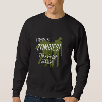 Zombie Wanted Zombies This Virus Sucks Sweatshirt
