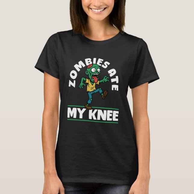 Zombies Ate My Knee Halloween Knee Replacement Sur T-Shirt (Vorderseite)