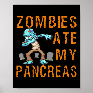 Zombies Ate My Pankreas - Fun Diabetes Poster