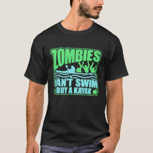 Zombies Cant Swim Kaufen Sie eine Kayak Neuheit Üb T-Shirt