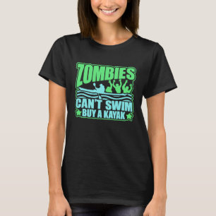 Zombies Cant Swim Kaufen Sie eine Kayak Neuheit Üb T-Shirt