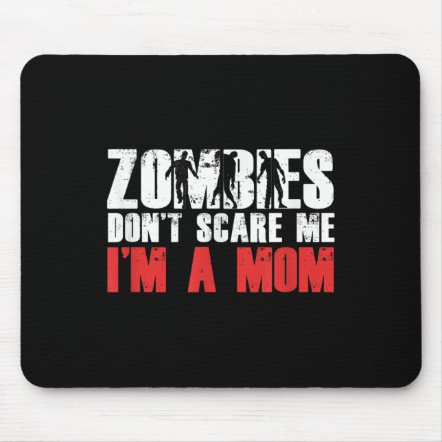 Zombies Don't E Me I'm A Mom Funny Zombie Lover Qu Mousepad (Vorne)