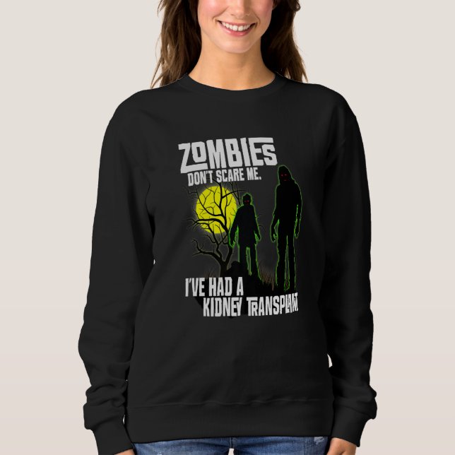 Zombies Don't Scare Me I've Had Kidney Transplant  Sweatshirt (Vorderseite)