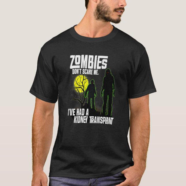 Zombies Don't Scare Me I've Had Kidney Transplant  T-Shirt (Vorderseite)