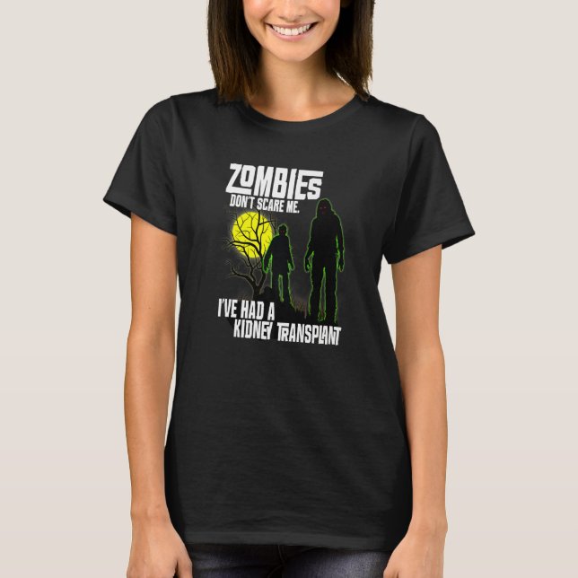 Zombies Don't Scare Me I've Had Kidney Transplant  T-Shirt (Vorderseite)
