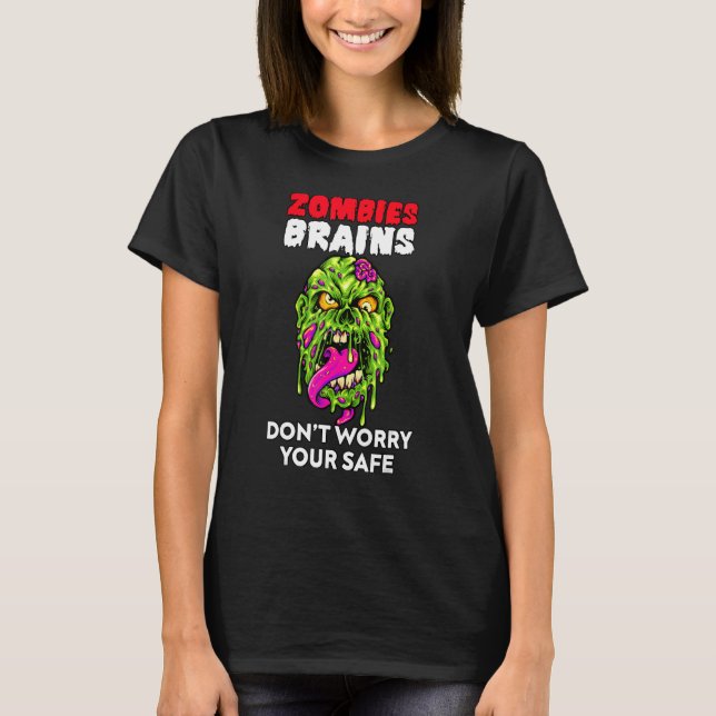 Zombies Eat Brains Don't Worry Your Safe  Hallowee T-Shirt (Vorderseite)