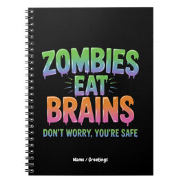 Zombies Eat Brains? Don't Worry, You're Safe Funny Notizblock