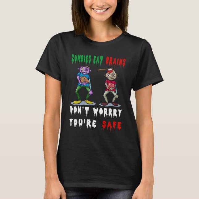 zombies eat brains don't worry you're safe T-Shirt (Vorderseite)