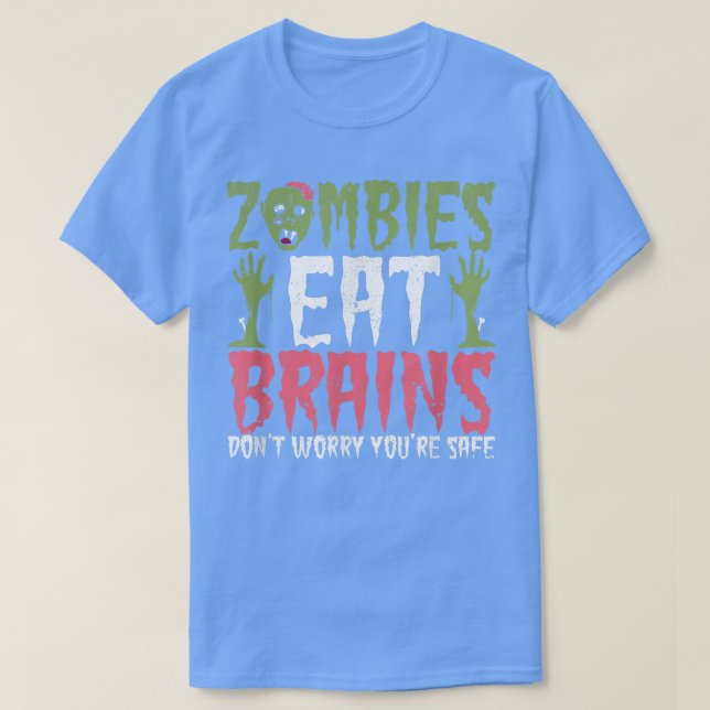 Zombies essen Brains Dont Worry Youre Safe Hallowe T-Shirt (Design vorne)