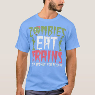 Zombies essen Brains Dont Worry Youre Safe Hallowe T-Shirt