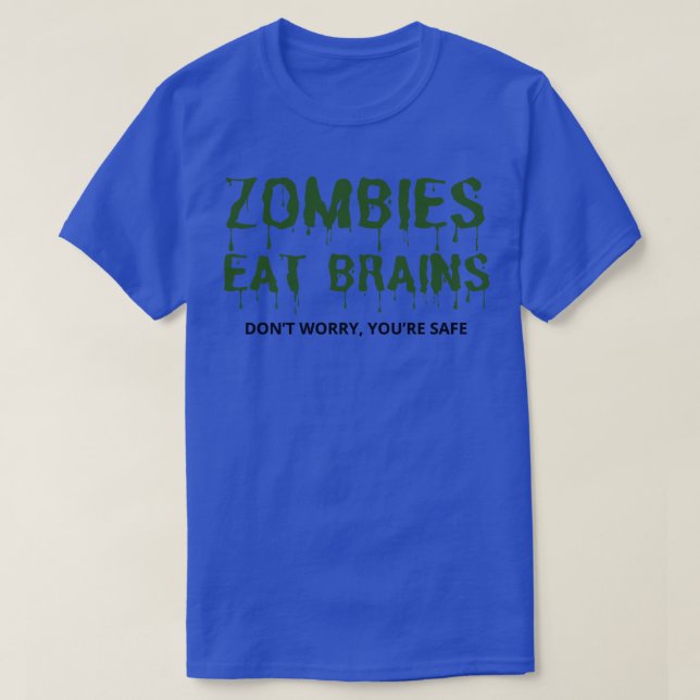 Zombies essen Brains Dont Worry Youre Safe lustig T-Shirt (Design vorne)