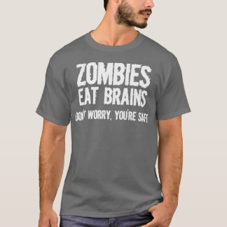 Zombies essen Gehirne, also kann man sich sicher s T-Shirt