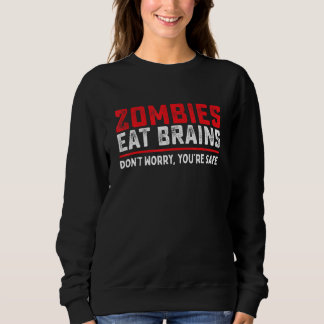 Zombies essen Gehirne, damit Sie sich sicher Kostü Sweatshirt