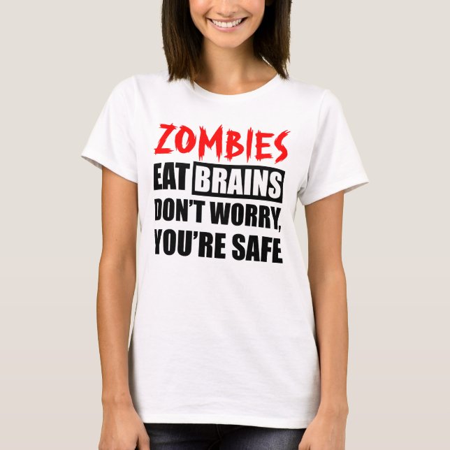 Zombies essen Gehirne, die man sicher ist T-Shirt (Vorderseite)