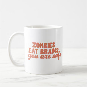 Zombies essen Gehirne, die Sie sicher sind Kaffeetasse