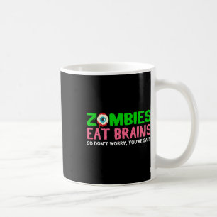 Zombies essen Gehirne Keine Sorge, du bist sicher  Kaffeetasse