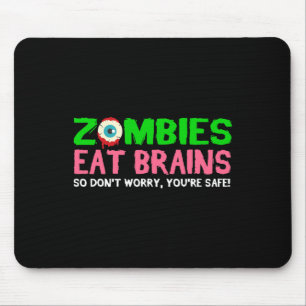 Zombies essen Gehirne Keine Sorge, du bist sicher  Mousepad