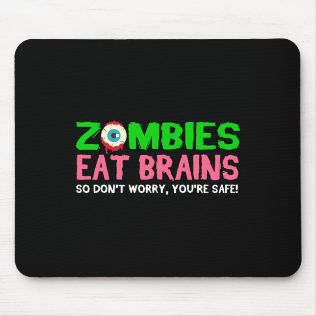 Zombies essen Gehirne Keine Sorge, du bist sicher  Mousepad (Vorne)