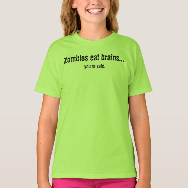 Zombies essen Gehirne…, Sie sind sicher T-Shirt (Vorderseite)