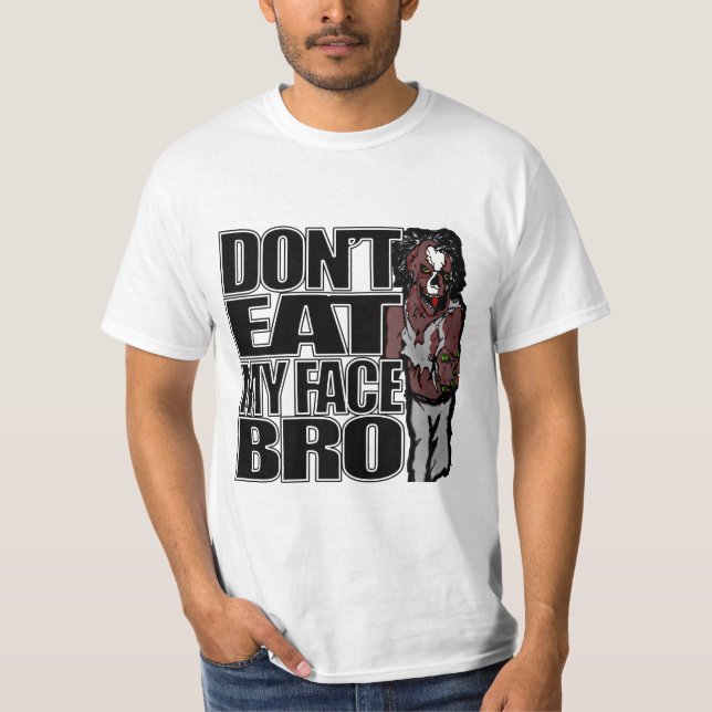 Zombies essen nicht mein Gesicht Bro T-Shirt (Vorderseite)