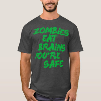 Zombies fressen Gehirne, die sicher sind T-Shirt