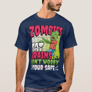 Zombies fressen Gehirne, die Sie sicher sind T-Shirt