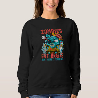 Zombies fressen Gehirne Keine Sorge, du bist siche Sweatshirt