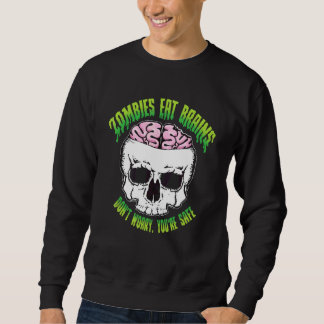 Zombies fressen Gehirne Keine Sorge, du bist siche Sweatshirt