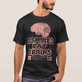 Zombies fressen Gehirne Keine Sorge Du bist sicher T-Shirt