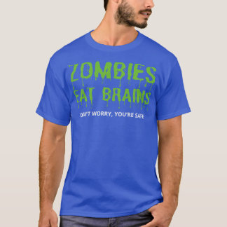 Zombies fressen Gehirne keine Sorge du bist sicher T-Shirt