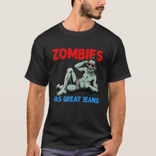 Zombies haben großartige Jeans Lustiges Halloween  T-Shirt