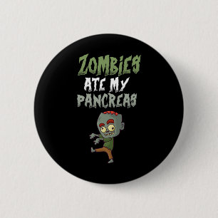 Zombies haben meine Bauchspeicheldrüse gefressen T Button
