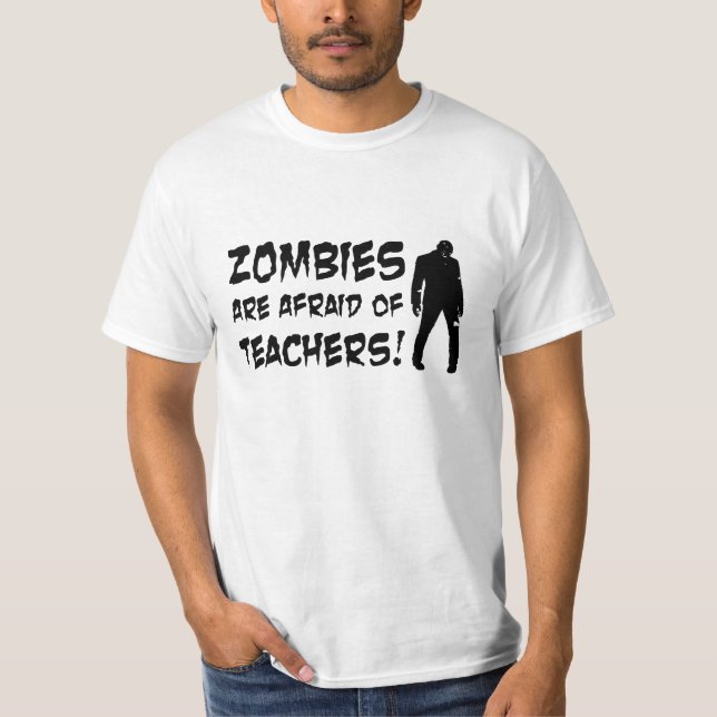 Zombies haben vor Lehrer-Wert-T - Shirt Angst (Vorderseite)