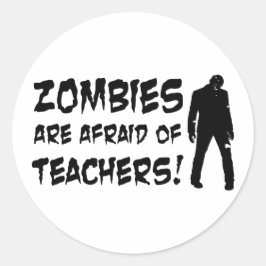 Zombies haben vor Lehrern Angst Runder Aufkleber