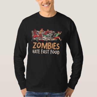 Zombies hassen schnelle Entscheidungen über Nahrun T-Shirt