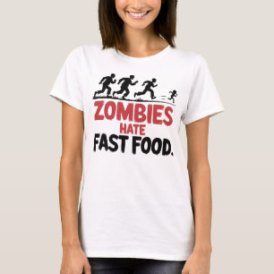 Zombies Hate Fast Food - Funny Horror Design T-Shirt