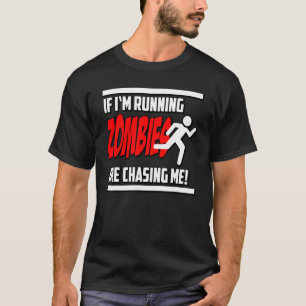 Zombies jagen mich Horror Nerd Geek Grafik T-Shirt