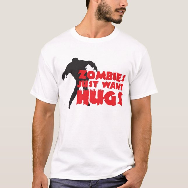 Zombies just want hugs! T-Shirt (Vorderseite)
