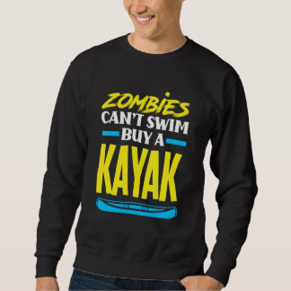 Zombies können nicht schwimmen Kaufe ein Kayak Kaj Sweatshirt