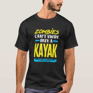 Zombies können nicht schwimmen und einen Kajak Kaj T-Shirt