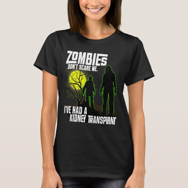 Zombies kümmern mich nicht, dass ich Nierentranspl T-Shirt (Vorderseite)