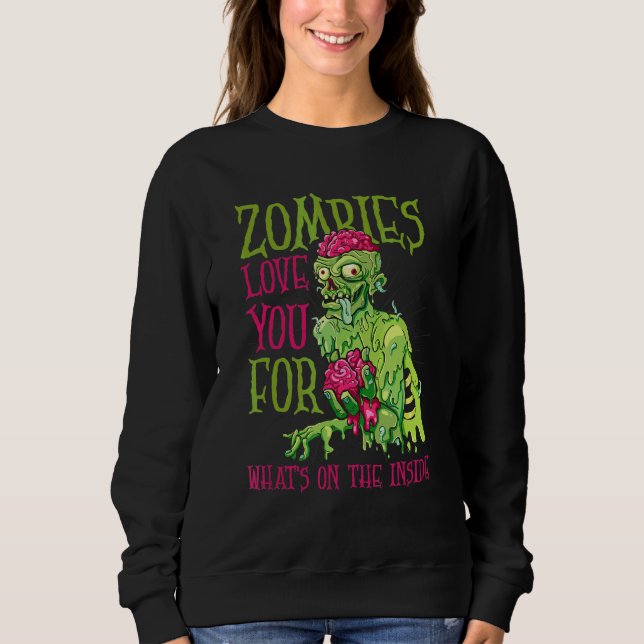 Zombies Liebe Sie für das, was im Inneren von Zomb Sweatshirt (Vorderseite)