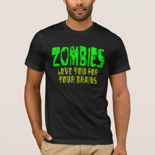 ZOMBIES Liebe Sie für Ihre Gehirne - T - Shirt