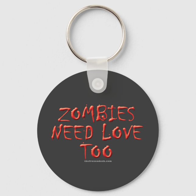 Zombies Need Love Too Schlüsselanhänger (Vorderseite)