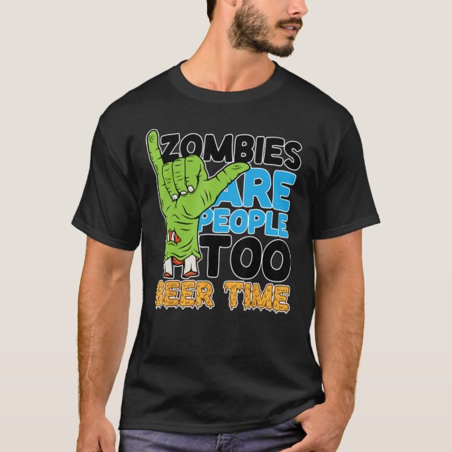 Zombies sind Menschen Beer Time zu Betrunken Zombi T-Shirt (Vorderseite)