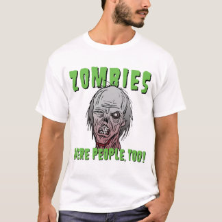Zombies waren Leute, auch! T-Shirt