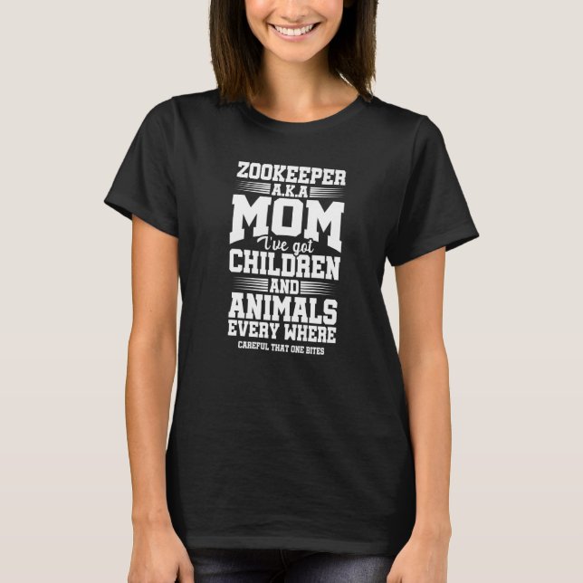 Zookeeper AKA Mama Ich habe Kinder und Tiere Got E T-Shirt (Vorderseite)