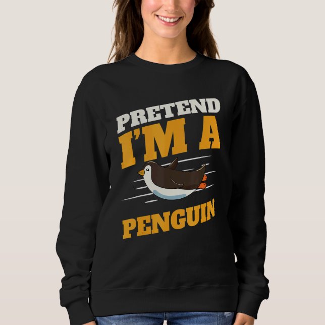 Zookeeper Antarctic Zoo Animal Pretend I'm A Pengu Sweatshirt (Vorderseite)
