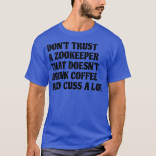 Zookeeper, die Kaffee-Kuss viel trinken T-Shirt